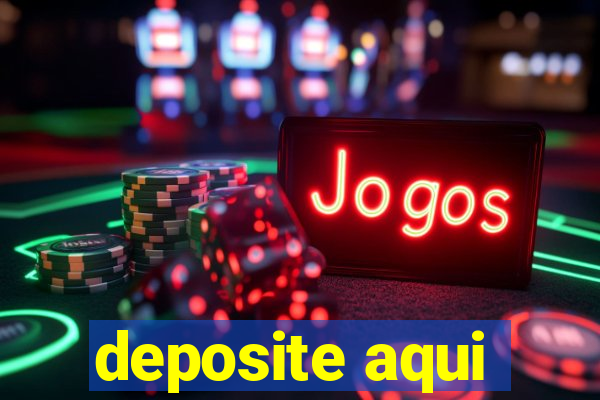 deposite aqui